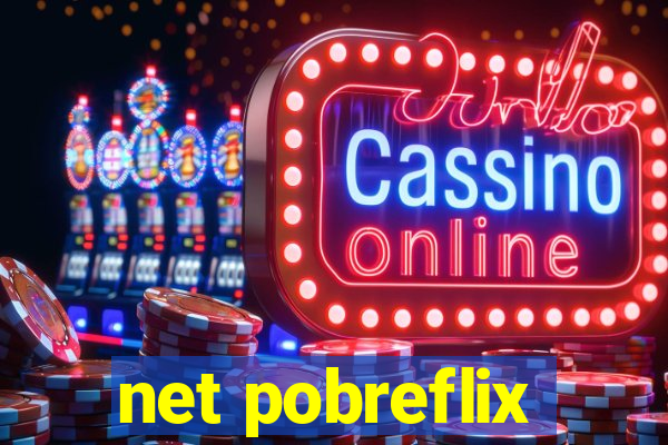 net pobreflix